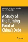 Zhu / Lin / Qin |  A Study of the Turning Point of China¿s Debt | Buch |  Sack Fachmedien
