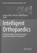 Zheng / Zhuang / Tian |  Intelligent Orthopaedics | Buch |  Sack Fachmedien