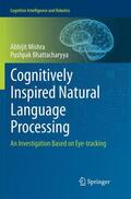 Bhattacharyya / Mishra |  Cognitively Inspired Natural Language Processing | Buch |  Sack Fachmedien