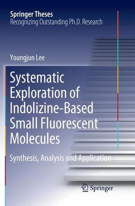 Lee | Systematic Exploration of Indolizine-Based Small Fluorescent Molecules | Buch | 978-981-1346-60-6 | sack.de