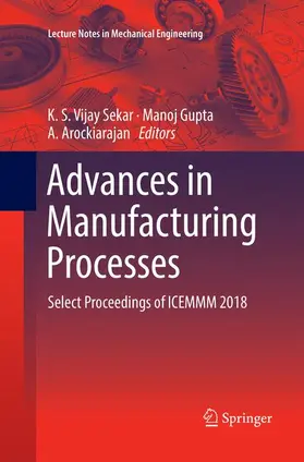 Vijay Sekar / Arockiarajan / Gupta |  Advances in Manufacturing Processes | Buch |  Sack Fachmedien