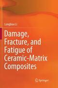 Li |  Damage, Fracture, and Fatigue of Ceramic-Matrix Composites | Buch |  Sack Fachmedien