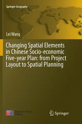 Wang |  Changing Spatial Elements in Chinese Socio-economic Five-year Plan: from Project Layout to Spatial Planning | Buch |  Sack Fachmedien