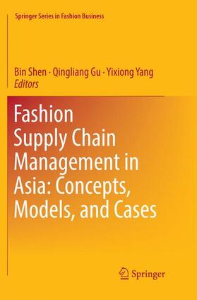 Shen / Yang / Gu |  Fashion Supply Chain Management in Asia: Concepts, Models, and Cases | Buch |  Sack Fachmedien