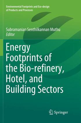 Muthu | Energy Footprints of the Bio-refinery, Hotel, and Building Sectors | Buch | 978-981-1347-79-5 | sack.de