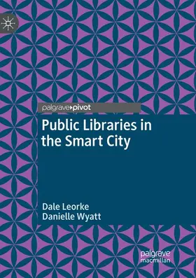 Leorke / Wyatt |  Public Libraries in the Smart City | Buch |  Sack Fachmedien