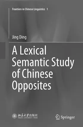 Ding |  A Lexical Semantic Study of Chinese Opposites | Buch |  Sack Fachmedien