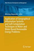 Majumder |  Application of Geographical Information Systems and Soft Computation Techniques in Water and Water Based Renewable Energy Problems | Buch |  Sack Fachmedien
