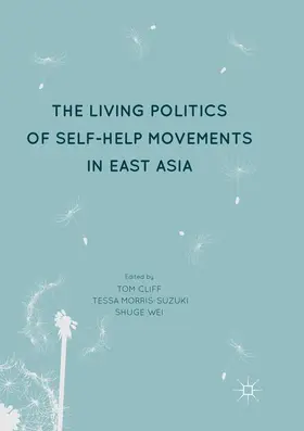 Cliff / Wei / Morris-Suzuki |  The Living Politics of Self-Help Movements in East Asia | Buch |  Sack Fachmedien
