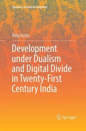 Dutta |  Development under Dualism and Digital Divide in Twenty-First Century India | Buch |  Sack Fachmedien