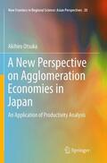 Otsuka |  A New Perspective on Agglomeration Economies in Japan | Buch |  Sack Fachmedien