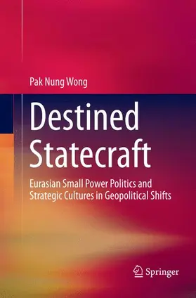 Wong |  Destined Statecraft | Buch |  Sack Fachmedien