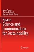 Suparta / Ismail / Abdullah |  Space Science and Communication for Sustainability | Buch |  Sack Fachmedien