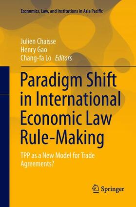 Chaisse / Lo / Gao | Paradigm Shift in International Economic Law Rule-Making | Buch | 978-981-1349-40-9 | sack.de