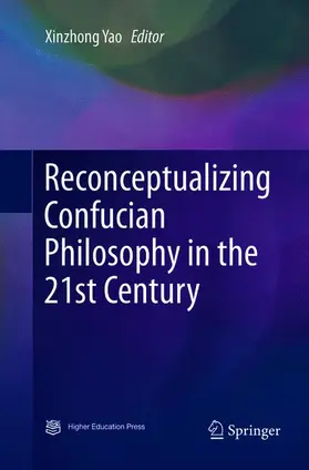 Yao | Reconceptualizing Confucian Philosophy in the 21st Century | Buch | 978-981-13-5020-7 | sack.de