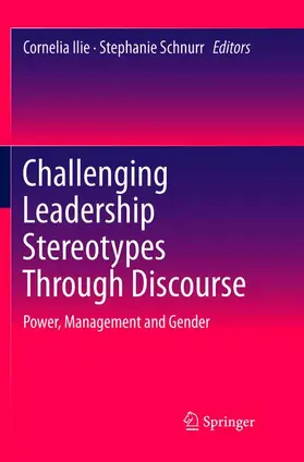 Schnurr / Ilie |  Challenging Leadership Stereotypes Through Discourse | Buch |  Sack Fachmedien