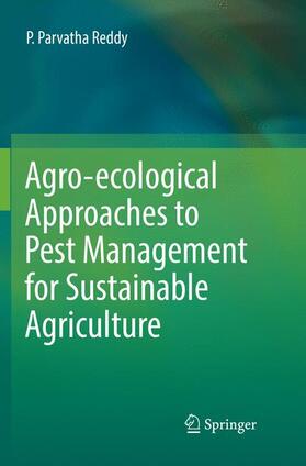 Reddy | Agro-ecological Approaches to Pest Management for Sustainable Agriculture | Buch | 978-981-1351-07-5 | sack.de