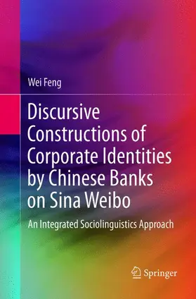 Feng |  Discursive Constructions of Corporate Identities by Chinese Banks on Sina Weibo | Buch |  Sack Fachmedien