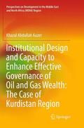 Auzer |  Institutional Design and Capacity to Enhance Effective Governance of Oil and Gas Wealth: The Case of Kurdistan Region | Buch |  Sack Fachmedien