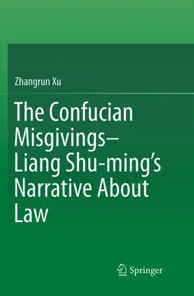 Xu |  The Confucian Misgivings--Liang Shu-ming's Narrative About Law | Buch |  Sack Fachmedien
