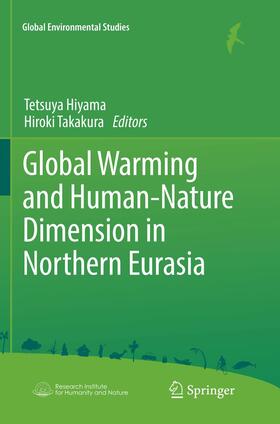 Takakura / Hiyama | Global Warming and Human - Nature Dimension in Northern Eurasia | Buch | 978-981-1351-90-7 | sack.de