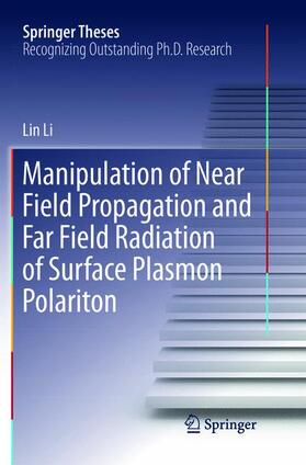 Li | Manipulation of Near Field Propagation and Far Field Radiation of Surface Plasmon Polariton | Buch | 978-981-1351-94-5 | sack.de