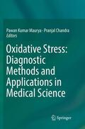 Chandra / Maurya |  Oxidative Stress: Diagnostic Methods and Applications in Medical Science | Buch |  Sack Fachmedien
