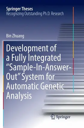 Zhuang |  Development of a Fully Integrated "Sample-In-Answer-Out" System for Automatic Genetic Analysis | Buch |  Sack Fachmedien