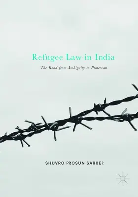 Sarker | Refugee Law in India | Buch | 978-981-13-5236-2 | www.sack.de
