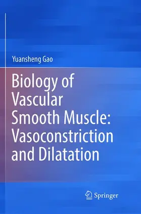 Gao |  Biology of Vascular Smooth Muscle: Vasoconstriction and Dilatation | Buch |  Sack Fachmedien