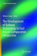 Sawai |  The Development of Railway Technology in East Asia in Comparative Perspective | Buch |  Sack Fachmedien