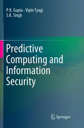 Gupta / Singh / Tyagi |  Predictive Computing and Information Security | Buch |  Sack Fachmedien