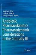 Udy / Lipman / Roberts |  Antibiotic Pharmacokinetic/Pharmacodynamic Considerations in the Critically Ill | Buch |  Sack Fachmedien