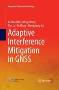 Wu / Wang / Jia |  Adaptive Interference Mitigation in GNSS | Buch |  Sack Fachmedien