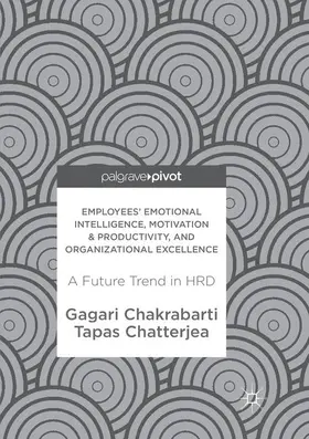 Chatterjea / Chakrabarti |  Employees' Emotional Intelligence, Motivation & Productivity, and Organizational Excellence | Buch |  Sack Fachmedien