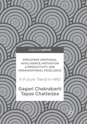 Chatterjea / Chakrabarti | Employees' Emotional Intelligence, Motivation & Productivity, and Organizational Excellence | Buch | 978-981-1354-83-0 | sack.de