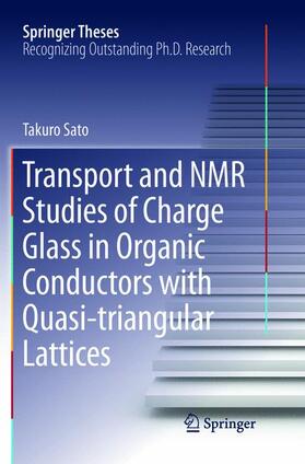 Sato | Transport and NMR Studies of Charge Glass in Organic Conductors with Quasi-triangular Lattices | Buch | sack.de