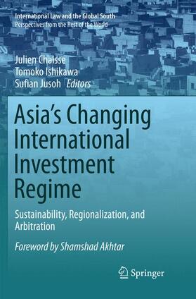 Chaisse / Ishikawa / Jusoh | Asia's Changing International Investment Regime | Buch | 978-981-1355-14-1 | sack.de
