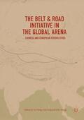 Cheng / Huang / Song |  The Belt & Road Initiative in the Global Arena | Buch |  Sack Fachmedien