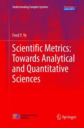 Ye |  Scientific Metrics: Towards Analytical and Quantitative Sciences | Buch |  Sack Fachmedien