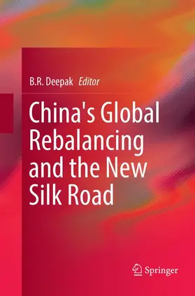 Deepak |  China's Global Rebalancing and the New Silk Road | Buch |  Sack Fachmedien