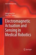 Sun / Ren |  Electromagnetic Actuation and Sensing in Medical Robotics | Buch |  Sack Fachmedien
