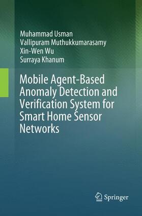 Usman / Khanum / Muthukkumarasamy | Mobile Agent-Based Anomaly Detection and Verification System for Smart Home Sensor Networks | Buch | 978-981-1356-40-7 | sack.de