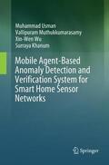 Usman / Khanum / Muthukkumarasamy |  Mobile Agent-Based Anomaly Detection and Verification System for Smart Home Sensor Networks | Buch |  Sack Fachmedien