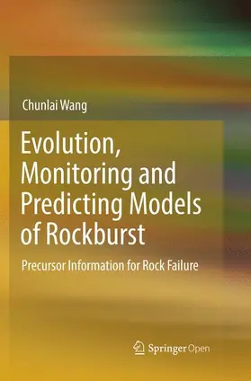 Wang |  Evolution, Monitoring and Predicting Models of Rockburst | Buch |  Sack Fachmedien