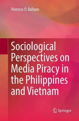 Ballano |  Sociological Perspectives on Media Piracy in the Philippines and Vietnam | Buch |  Sack Fachmedien