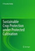 Reddy |  Sustainable Crop Protection under Protected Cultivation | Buch |  Sack Fachmedien