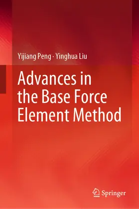 Peng / Liu | Advances in the Base Force Element Method | E-Book | www.sack.de