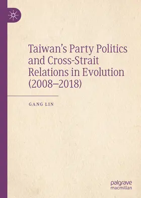 Lin |  Taiwan’s Party Politics and Cross-Strait Relations in Evolution (2008–2018) | eBook | Sack Fachmedien