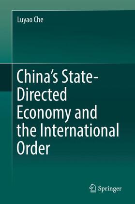 Che | China¿s State-Directed Economy and the International Order | Buch | 978-981-1358-37-1 | sack.de